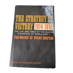 The Strategy of Victory 1914 1918  WWI The Life and Times of the Master...1st Ed